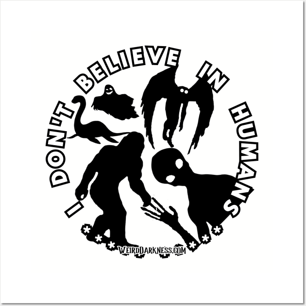 I Don't Believe In Humans (Black Shadow Cryptids) Wall Art by marlarhouse